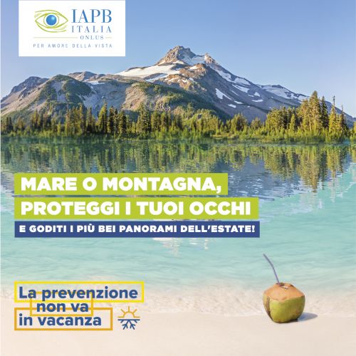 la prevenzione non va in vacanza, mare o montagna, proteggi i tuoi occhi